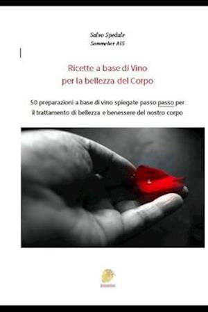 Ricette a Base Di Vino Per La Bellezza del Corpo