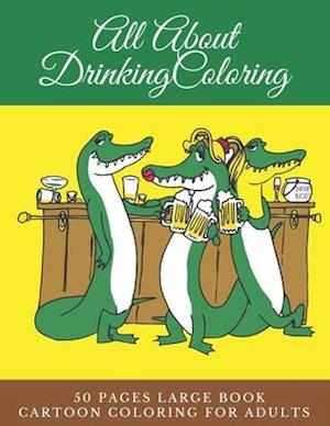 All About Drinking Coloring 50 pages large book carton coloring for adults