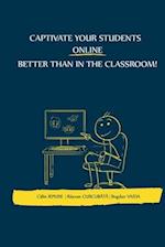 Captivate your students ONLINE better than in the classroom!