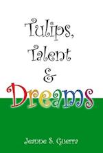 Tulips, Talent & Dreams
