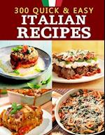 300 Quick & Easy Italian Recipes