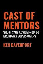 Cast of Mentors: Short Sage Advice from 50 Broadway Superpowers 