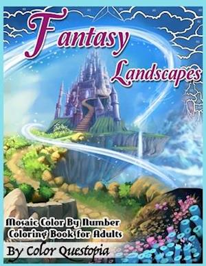 Fantasy Landscapes - Mosaic Color By Numbers Coloring Book For Adults
