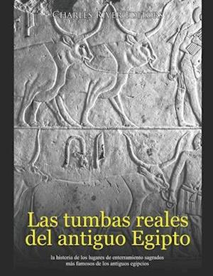 Las tumbas reales del antiguo Egipto