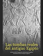 Las tumbas reales del antiguo Egipto