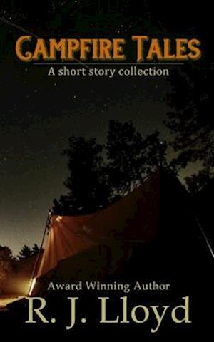 Campfire Tales: A short story collection