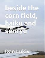 beside the corn field, haiku and senryu