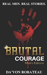 Brutal Courage (Men's Edition)