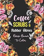 Coffee Scrubs & Rubber Gloves - Nurse Humor to Color