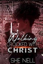 Walking Crooked with Christ