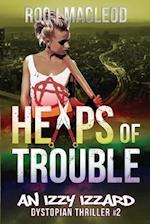 Heaps of Trouble: An Izzy Izzard Dystopian Thriller 