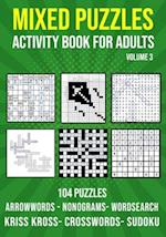Mixed Puzzle Activity Book for Adults Volume 3: Arrowwords, Crossword, Kriss Kross, Word Search, Sudoku & Nonogram Variety Puzzlebook (UK Version) 