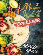 The Mexican Vegetable Cookbook