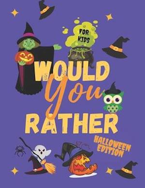 Would Your Rather Halloween Edition For Kids