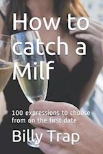 How to catch a Milf