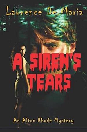 A SIREN'S TEARS (Formerly 'Siren's Tears'): An Alton Rhode Mystery