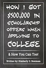 How I Got $500,000 in Scholarship Offers When Applying to College