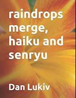 raindrops merge, haiku and senryu