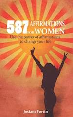 587 Affirmations for Women: Use the Power of Affirmations to Change Your Life 