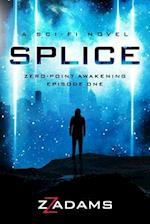 Splice: Zero-Point Awakening Episode One 