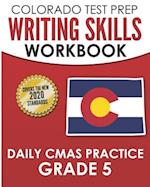 COLORADO TEST PREP Writing Skills Workbook Daily CMAS Practice Grade 5