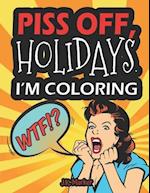 Piss Off, Holidays. I'm Coloring