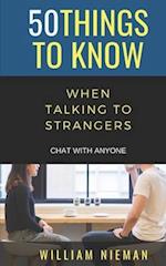 50 Things to Know When Talking to Strangers : Chat with Anyone 