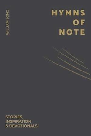 Hymns Of Note: Stories, Inspiration & Devotionals