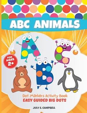 Dot Markers Activity Book ABC Animals. Easy Guided BIG DOTS: Dot Markers Activity Book Kindergarten. A Dot Markers & Paint Daubers Kids. Do a Dot Page