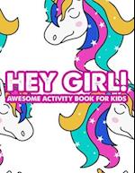 Hey Girl! Awesome Activity Book For Kids: Adorable Illustrations To Color And Trace With Other Fun Activities, Coloring Sheets For Girls 