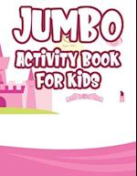 Jumbo Activity Book For Kids: Illustrations Of Unicorns, Princesses, And More To Color And Trace, Coloring Activity Pages 