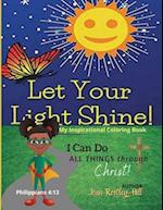 Let Your Light Shine! I Can Do ALL THINGS through CHRIST!