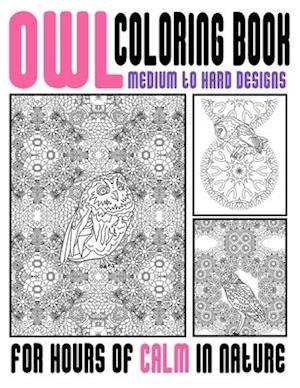 Owl Coloring Book Medium To Hard Designs For Hours Of Calm In Nature