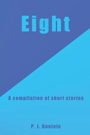 Eight: A compilation of short stories