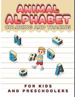 Animal Alphabet Coloring And Tracing For Preschoolers: Kindergarten And Preschool Alphabet Writing Practice Workbook For Kids Ages 3-5, ABC Letter Tra