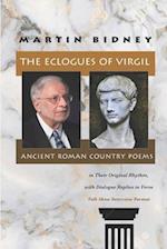 The Eclogues of Virgil, Ancient Roman Country Poems in Their Original Rhythm, with Dialogue Replies in Verse