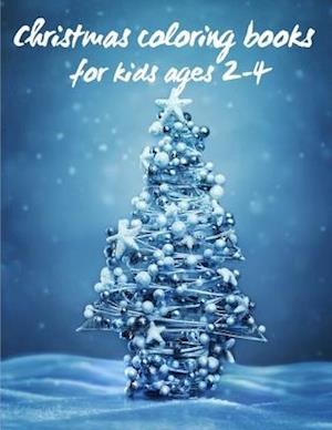 Christmas coloring books for kids ages 2-4 : Christmas coloring book for toddlers - Christmas Toddler Coloring Book: Christmas Coloring Book for Child