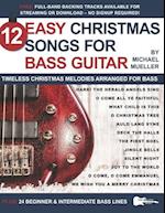 12 Easy Christmas Songs for Bass Guitar: Timeless Christmas Melodies Arranged for Bass 