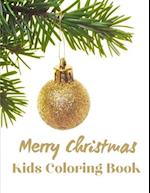 Merry Christmas Kids Coloring Book: Cute Children's Christmas Gift or Present for Toddlers & Kids - Amazing Illustrations for Kids Age 4-8 and 8-12 wi