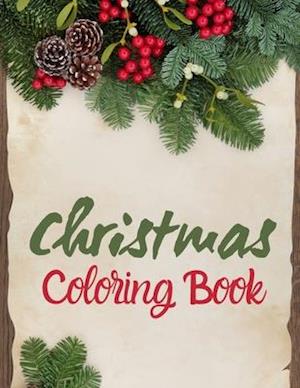 Christmas Coloring Book: Cute Children's Christmas Gift or Present for Toddlers & Kids - Amazing Illustrations for Kids Age 4-8 and 8-12 with Cute Chr