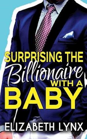 Surprising the Billionaire with a Baby