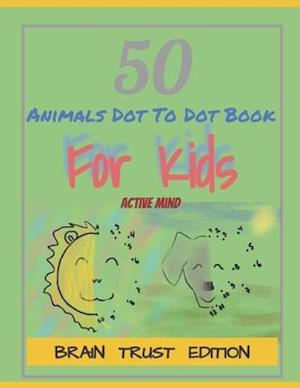 50 Animals Dot To Dot Book For Kids Active Mind