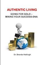 Authentic Living. Going for Gold - Mining your Success-DNA