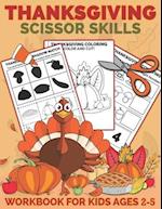 Thanksgiving Scissor Skills Workbook for Kids Ages 2-5: A Fun Thanksgiving Cut and Paste Activity Book for Kids, Toddlers and Preschoolers with Colori