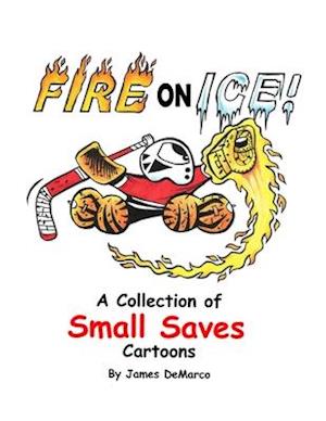 Fire on Ice!: A Collection of Small Saves Cartoons