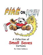 Fire on Ice!: A Collection of Small Saves Cartoons 