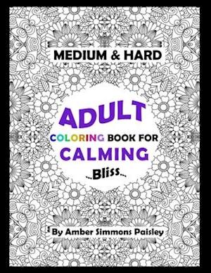 Medium & Hard Adult Coloring Book For Calming Bliss