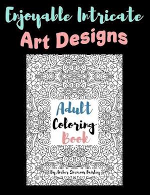 Enjoyable Intricate Art Designs Adult Coloring Book