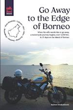Go Away to the Edge of Borneo