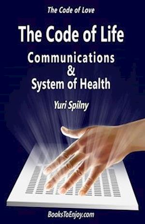 The Code of Life Communications and System of Health: The Code of Love